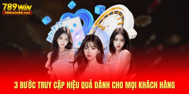 3 bước truy cập hiệu quả dành cho mọi khách hàng 3 bước truy cập hiệu quả dành cho mọi khách hàng