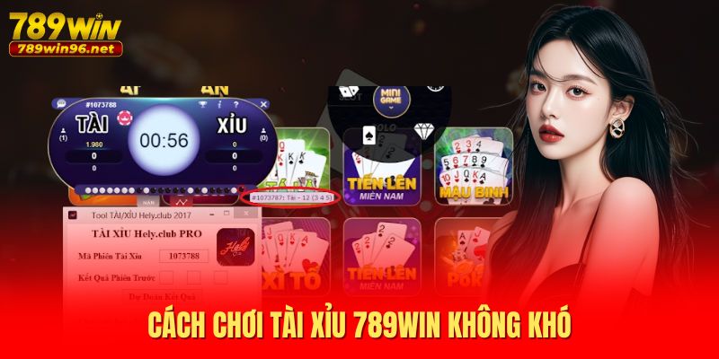 Cách chơi Tài Xỉu 789WIN không khó Cách chơi Tài Xỉu 789WIN không khó