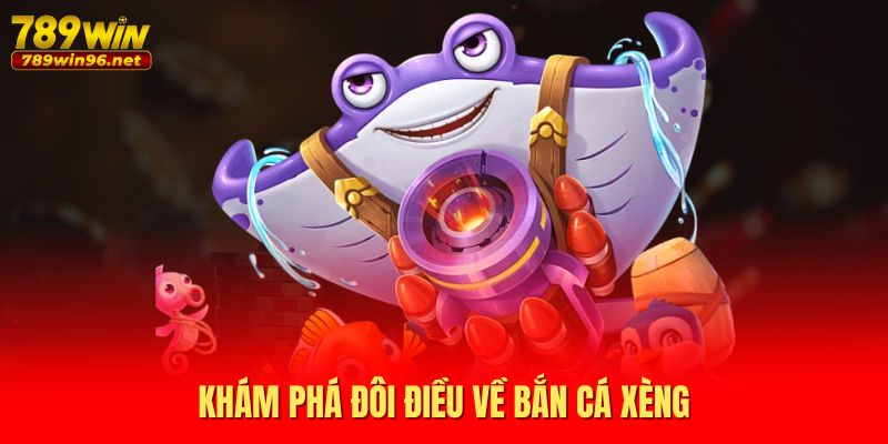 Khám phá đôi điều về bắn cá xèng Khám phá đôi điều về bắn cá xèng