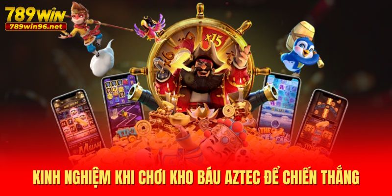 Kinh nghiệm khi chơi kho báu Aztec để chiến thắng Kinh nghiệm khi chơi kho báu Aztec để chiến thắng