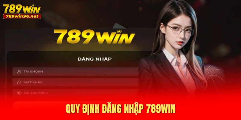 Quy định đăng nhập 789WIN Quy định đăng nhập 789WIN
