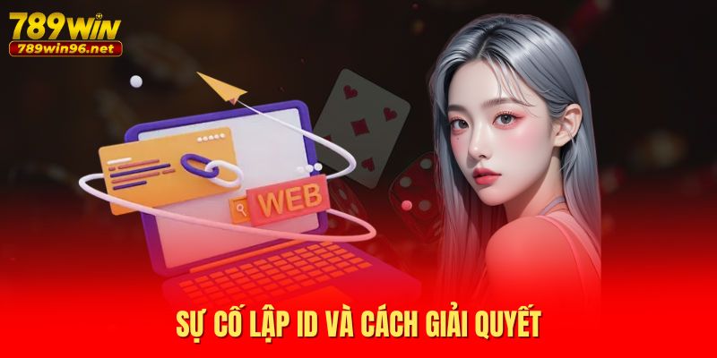 Sự cố lập ID và cách giải quyết Sự cố lập ID và cách giải quyết