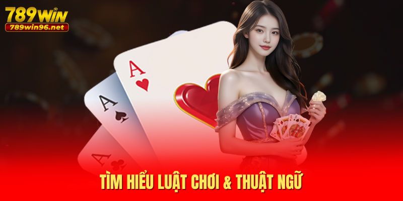 Tìm hiểu luật chơi & thuật ngữ Tìm hiểu luật chơi & thuật ngữ
